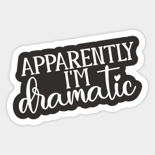 Apparently I'm Dramatic Sticker